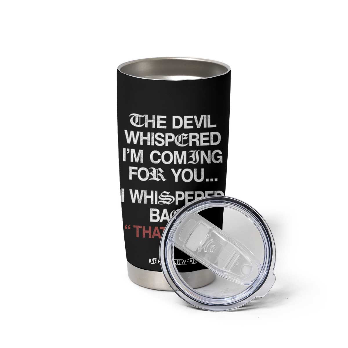 The Devil Whispered I Am Coming For You I Whispered Back That Is Gay Tumbler Cup TS11 Print Your Wear