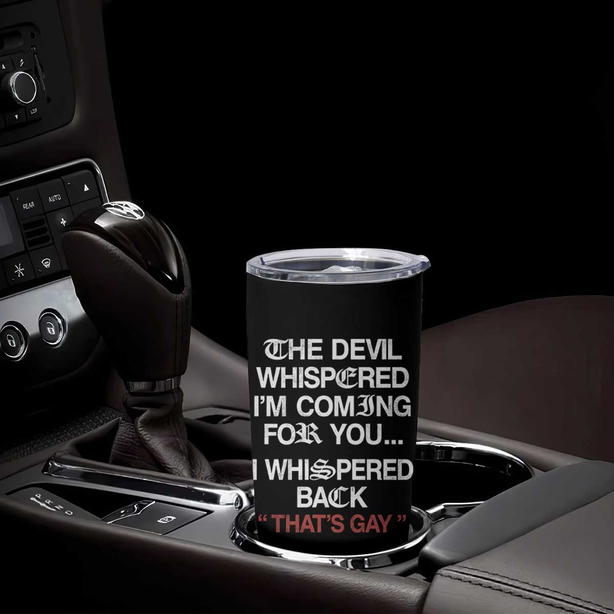 The Devil Whispered I Am Coming For You I Whispered Back That Is Gay Tumbler Cup TS11 Print Your Wear