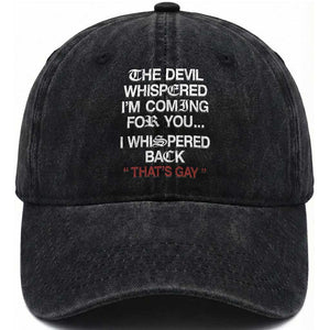 The Devil Whispered I Am Coming For You I Whispered Back That Is Gay Washed Cotton Baseball Cap TS11 Print Your Wear