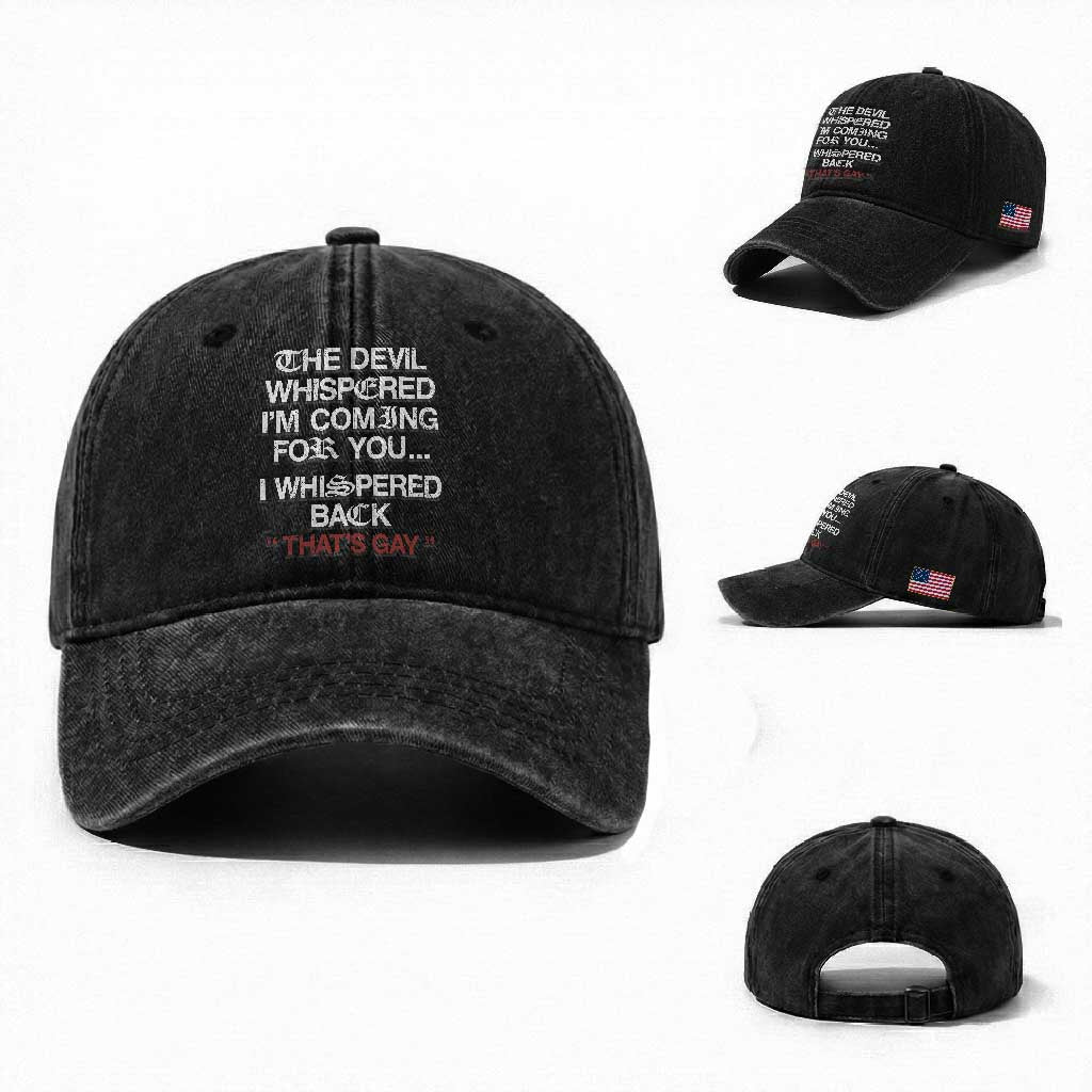 The Devil Whispered I Am Coming For You I Whispered Back That Is Gay Washed Cotton Baseball Cap TS11 Washed Cap Universal Fit Black Print Your Wear
