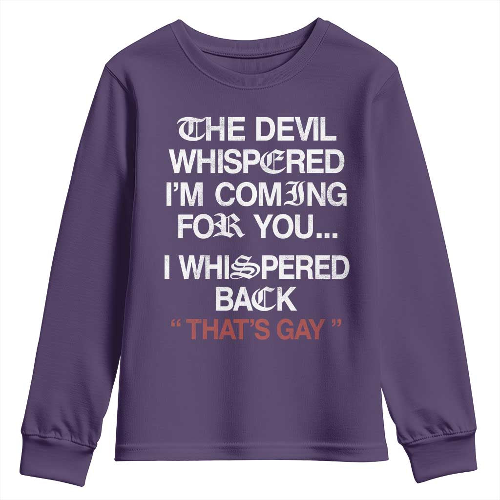 The Devil Whispered I Am Coming For You I Whispered Back That Is Gay Youth Sweatshirt TS11 Purple Print Your Wear