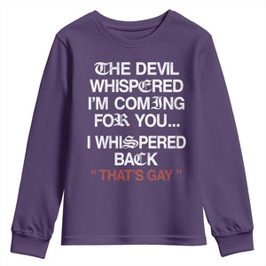 The Devil Whispered I Am Coming For You I Whispered Back That Is Gay Youth Sweatshirt TS11 Purple Print Your Wear