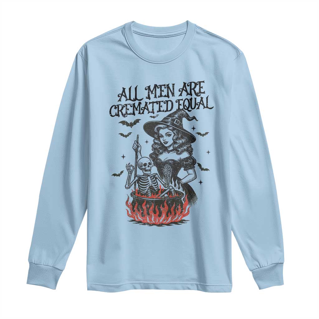 Witch All Men Are Cremated Equal Long Sleeve Shirt Feminist Halloween TS11 Light Blue Print Your Wear