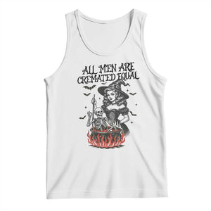 Witch All Men Are Cremated Equal Tank Top Feminist Halloween TS11 White Print Your Wear