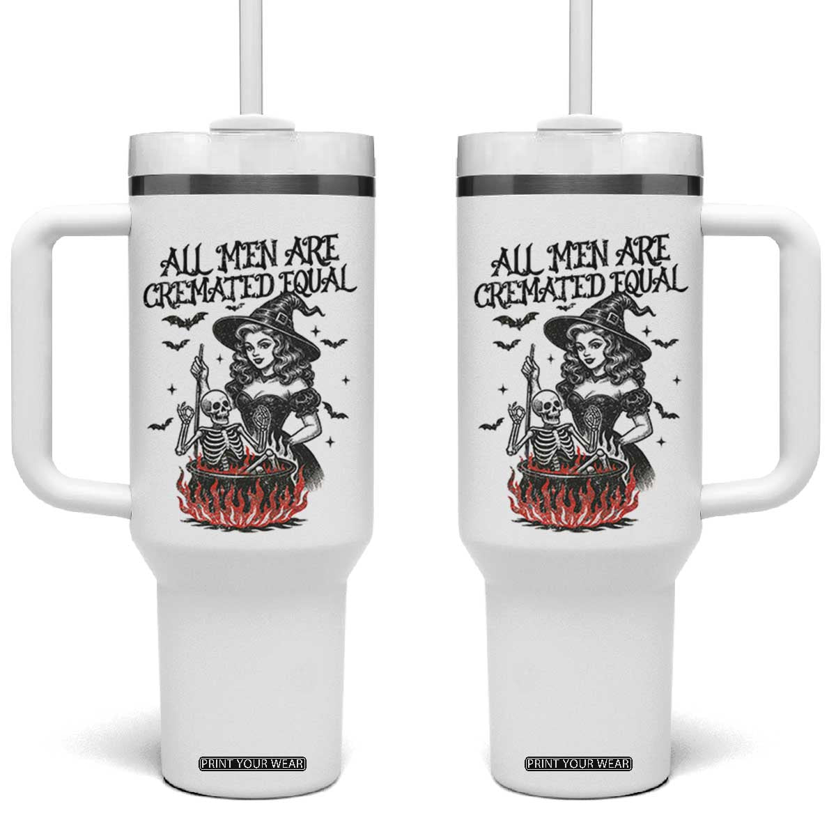 Witch All Men Are Cremated Equal Tumbler With Handle Feminist Halloween TS11 One Size: 40 oz White Print Your Wear