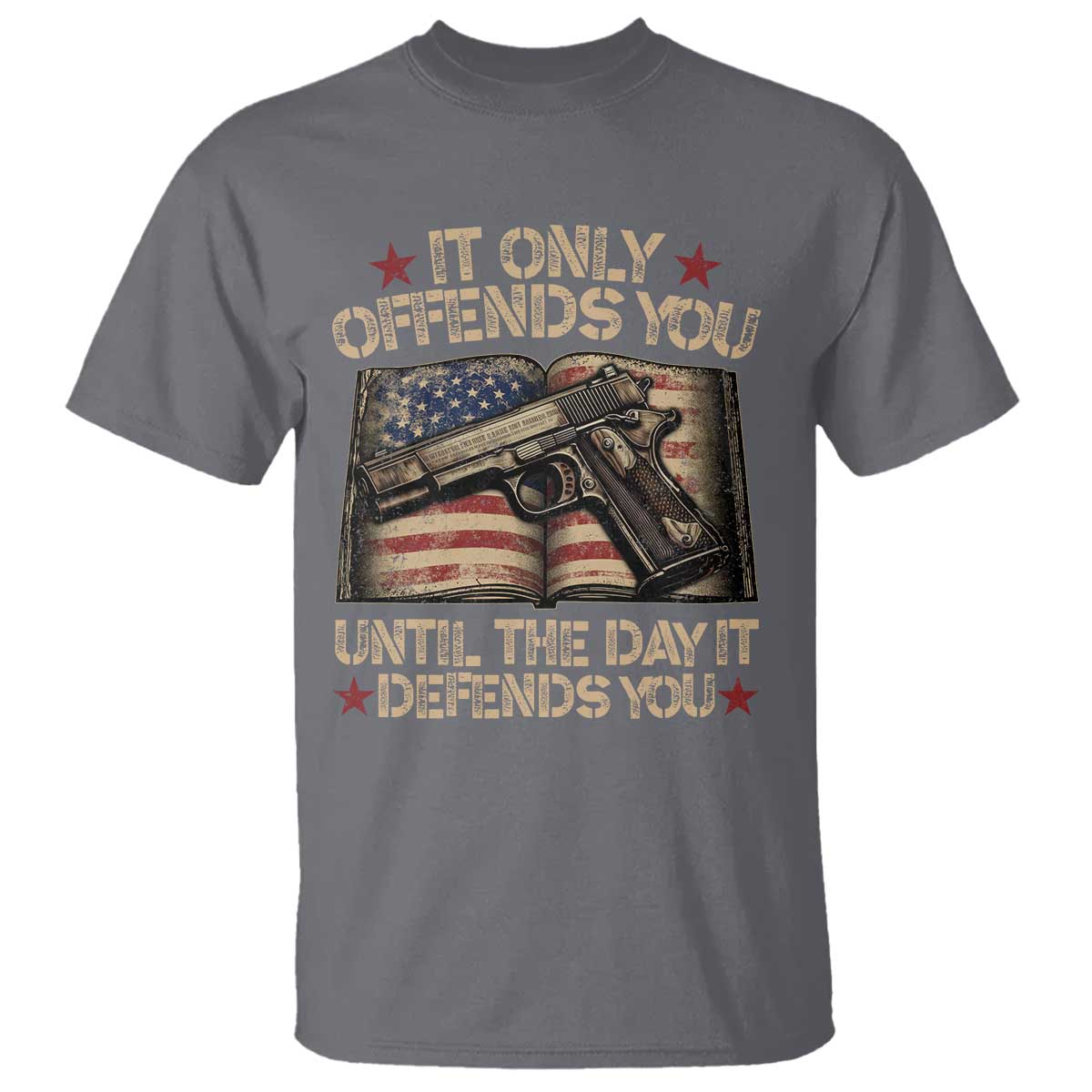 It Only Offends You Until The Day It Defends You T Shirt Pro Gun American Flag TS11 Charcoal Print Your Wear