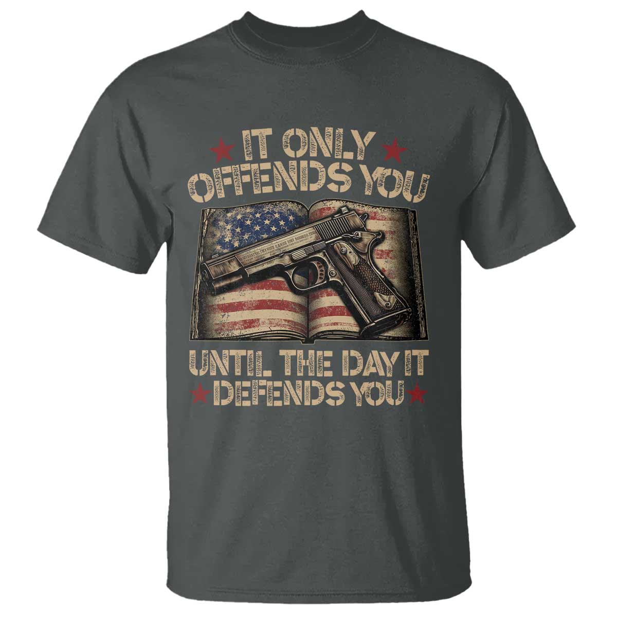 It Only Offends You Until The Day It Defends You T Shirt Pro Gun American Flag TS11 Dark Heather Print Your Wear