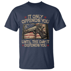 It Only Offends You Until The Day It Defends You T Shirt Pro Gun American Flag TS11 Navy Print Your Wear