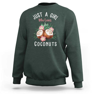 Funny Coconut Sweatshirt Just A Girl Who Loves Coconuts Harris 2024 TS11 Dark Forest Green Print Your Wear