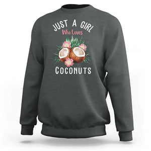 Funny Coconut Sweatshirt Just A Girl Who Loves Coconuts Harris 2024 TS11 Dark Heather Print Your Wear