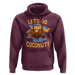 Funny Super Sommer Coconuts Hoodie Let's Go Coconut Hero TS11 Maroon Print Your Wear