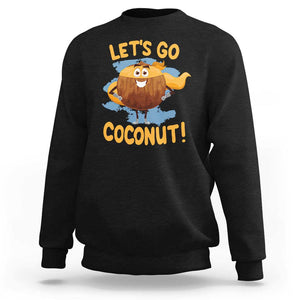 Funny Super Sommer Coconuts Sweatshirt Let's Go Coconut Hero TS11 Black Print Your Wear