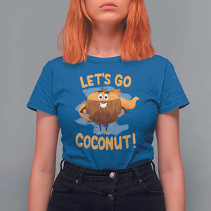 Funny Super Sommer Coconuts T Shirt For Women Let's Go Coconut Hero TS11 Royal Blue Print Your Wear