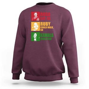 Harris 2024 Sweatshirt Rosa Sat So Ruby Could Walk So Kamala Could Run TS11 Maroon Print Your Wear