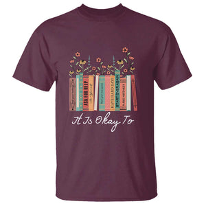 Positive Quotes Book T Shirt It's Okay To Feel Your Feelings Be Yourself Make Mistakes TS11 Maroon Print Your Wear