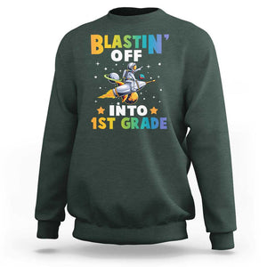 Funny Back To School Space Sweatshirt Blastin' Off Into 1st Grade Astronaut Rocket TS11 Dark Forest Green Print Your Wear