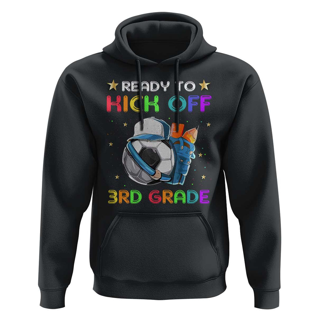 Ready To Kick Off 3rd Grade Hoodie Back To School Soccer Backpacks Ruller Pencil TS11 Black Print Your Wear