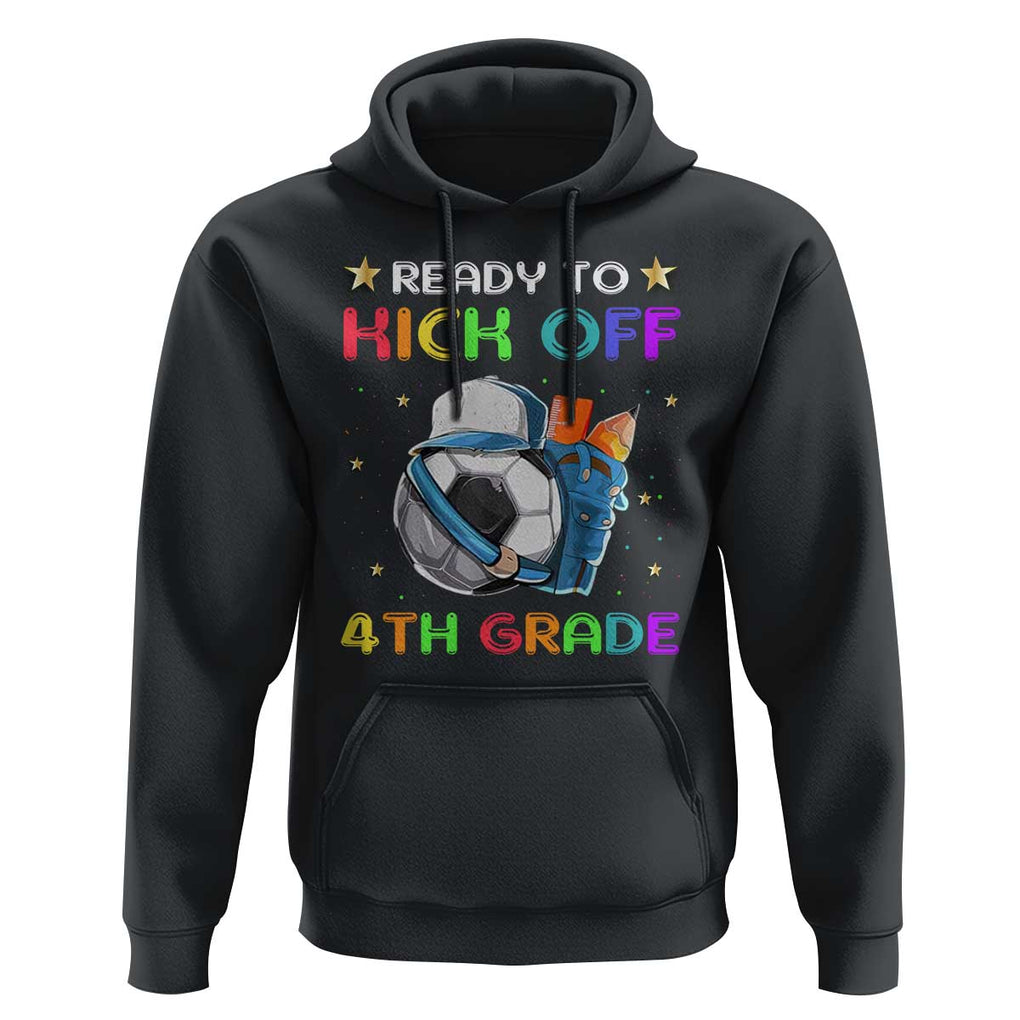 Ready To Kick Off 4th Grade Hoodie Back To School Soccer Backpacks Ruller Pencil TS11 Black Print Your Wear