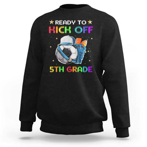 Ready To Kick Off 5th Grade Sweatshirt Back To School Soccer Backpacks Ruller Pencil TS11 Black Print Your Wear