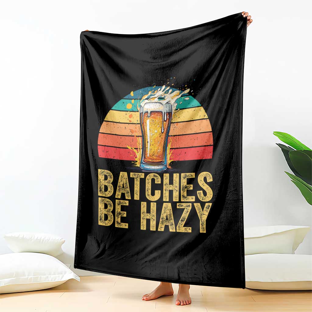 Funny Batches Be Hazy Throw Blanket Craft Beer For Home Brewing TS11 Print Your Wear