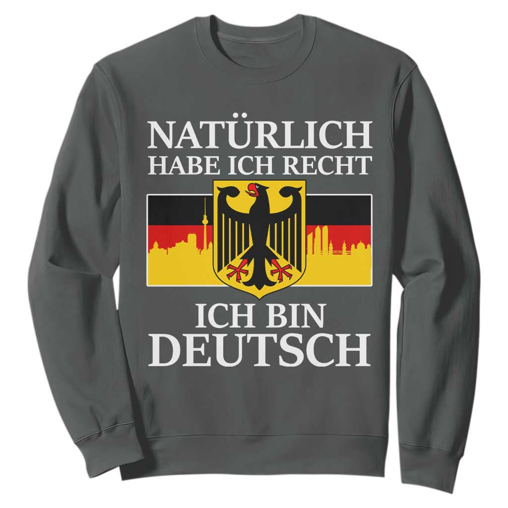 Proud Germany Sweatshirt Naturlich Habe Ich Recht Ich Bin Deutsch TS11 Dark Heather Print Your Wear