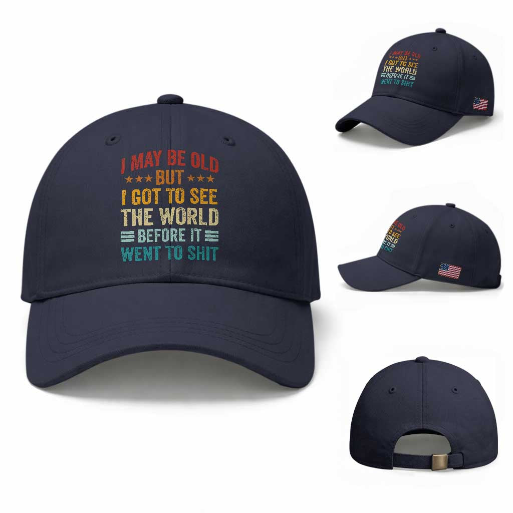 I May Be Old But I Got To See The World Before It Went To Shit Baseball Cap TS11 Baseball Cap Universal Fit Navy Print Your Wear