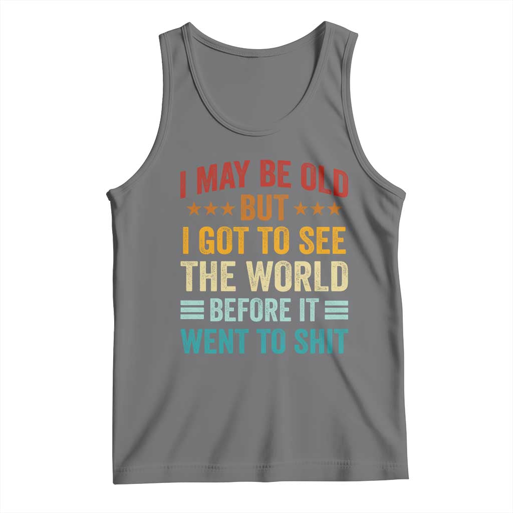 I May Be Old But I Got To See The World Before It Went To Shit Tank Top TS11 Black Heather Print Your Wear