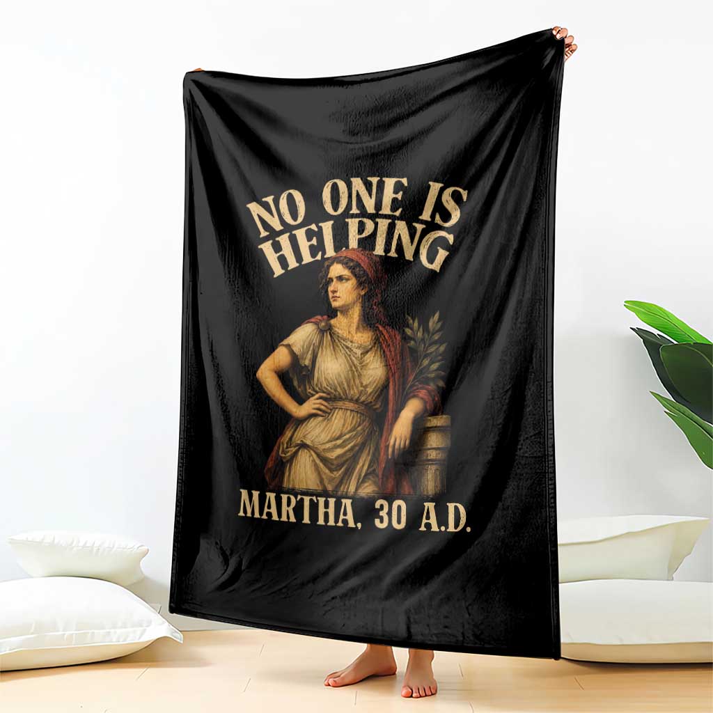 No One is Helping Martha 30 AD Funny Christian Throw Blanket TS11 Print Your Wear