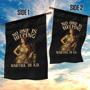 No One is Helping Martha 30 AD Funny Christian Garden Flag TS11 Print Your Wear