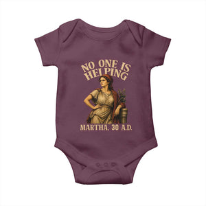 No One is Helping Martha 30 AD Funny Christian Baby Onesie TS11 Maroon Print Your Wear