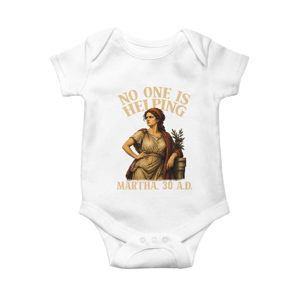 No One is Helping Martha 30 AD Funny Christian Baby Onesie TS11 White Print Your Wear