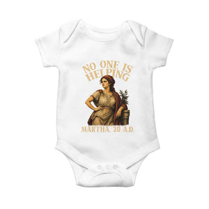 No One is Helping Martha 30 AD Funny Christian Baby Onesie TS11 White Print Your Wear
