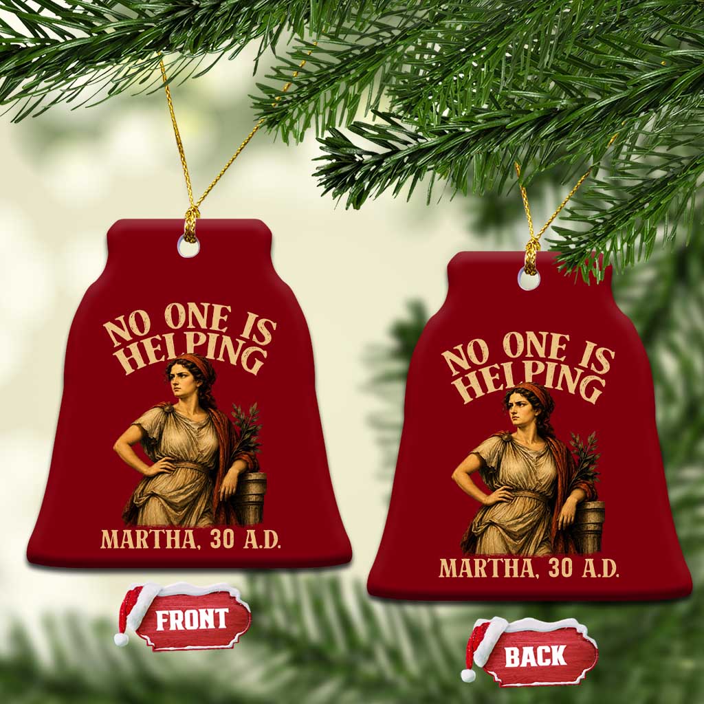 No One is Helping Martha 30 AD Funny Christian Ceramic Ornament TS11 Print Your Wear