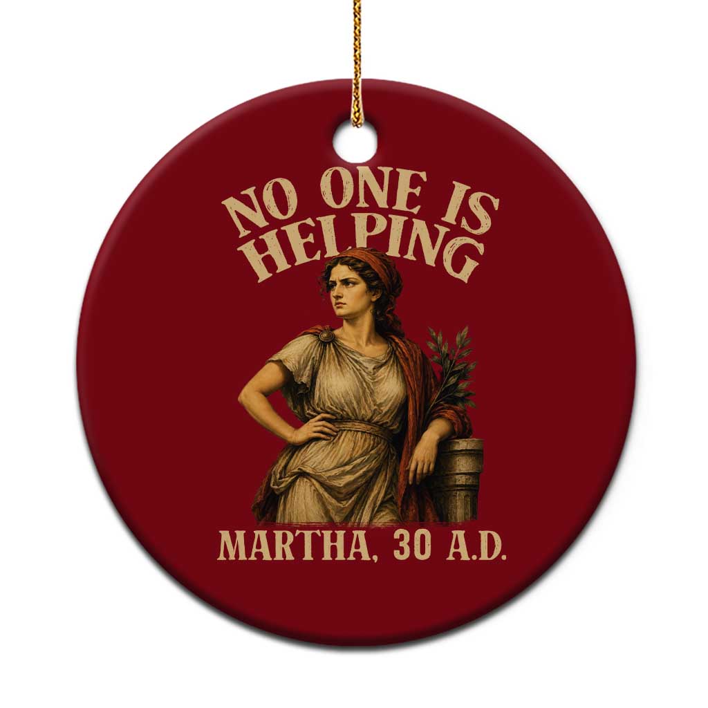 No One is Helping Martha 30 AD Funny Christian Ceramic Ornament TS11 1pc Red Print Your Wear