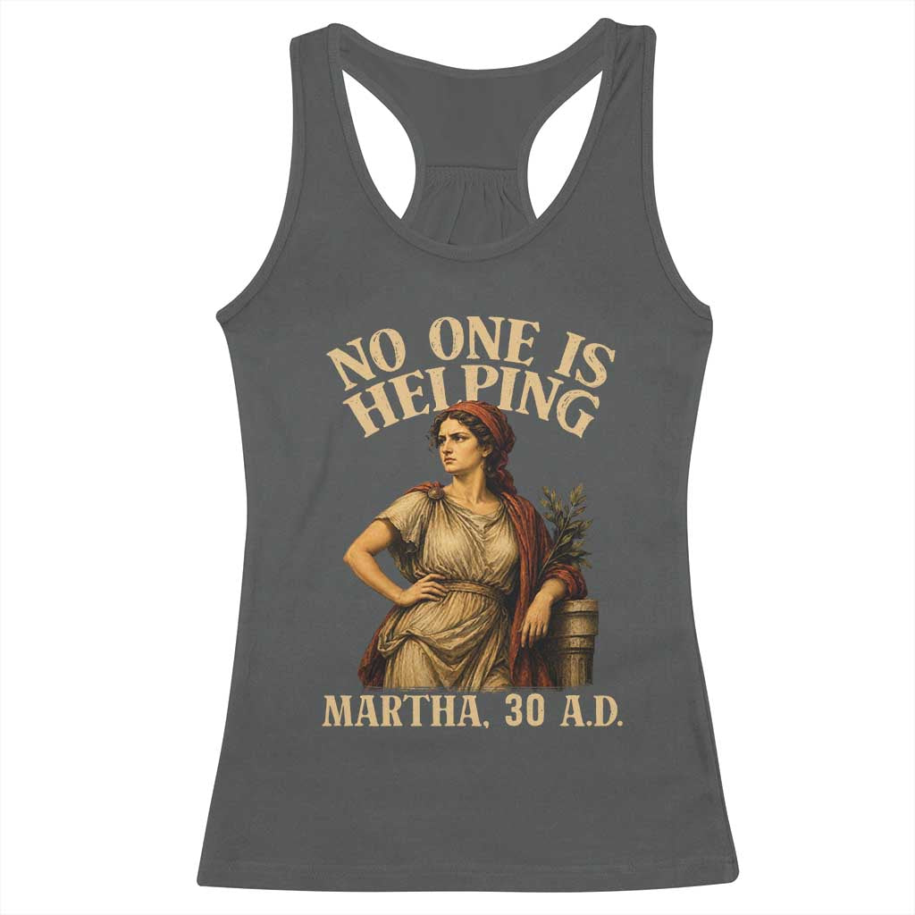 No One is Helping Martha 30 AD Funny Christian Racerback Tank Top TS11 Dark Heather Print Your Wear