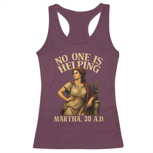 No One is Helping Martha 30 AD Funny Christian Racerback Tank Top TS11 Maroon Print Your Wear