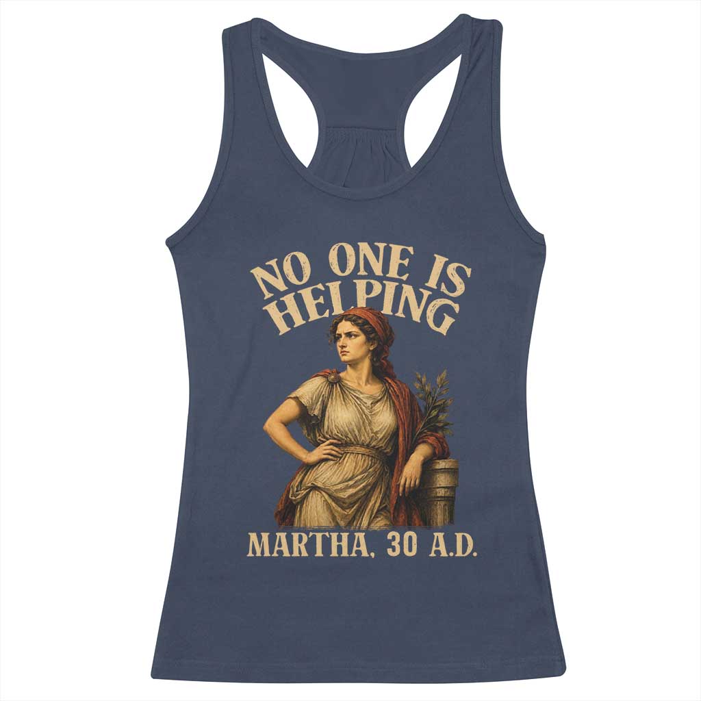 No One is Helping Martha 30 AD Funny Christian Racerback Tank Top TS11 Navy Print Your Wear