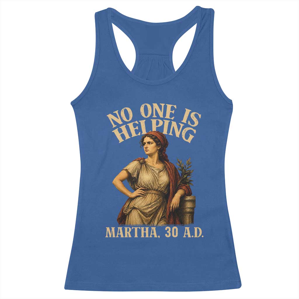 No One is Helping Martha 30 AD Funny Christian Racerback Tank Top TS11 Royal Blue Print Your Wear