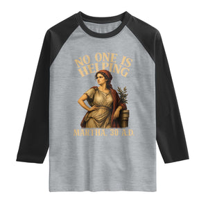 No One is Helping Martha 30 AD Funny Christian Raglan Shirt TS11 Heather Gray Black Print Your Wear