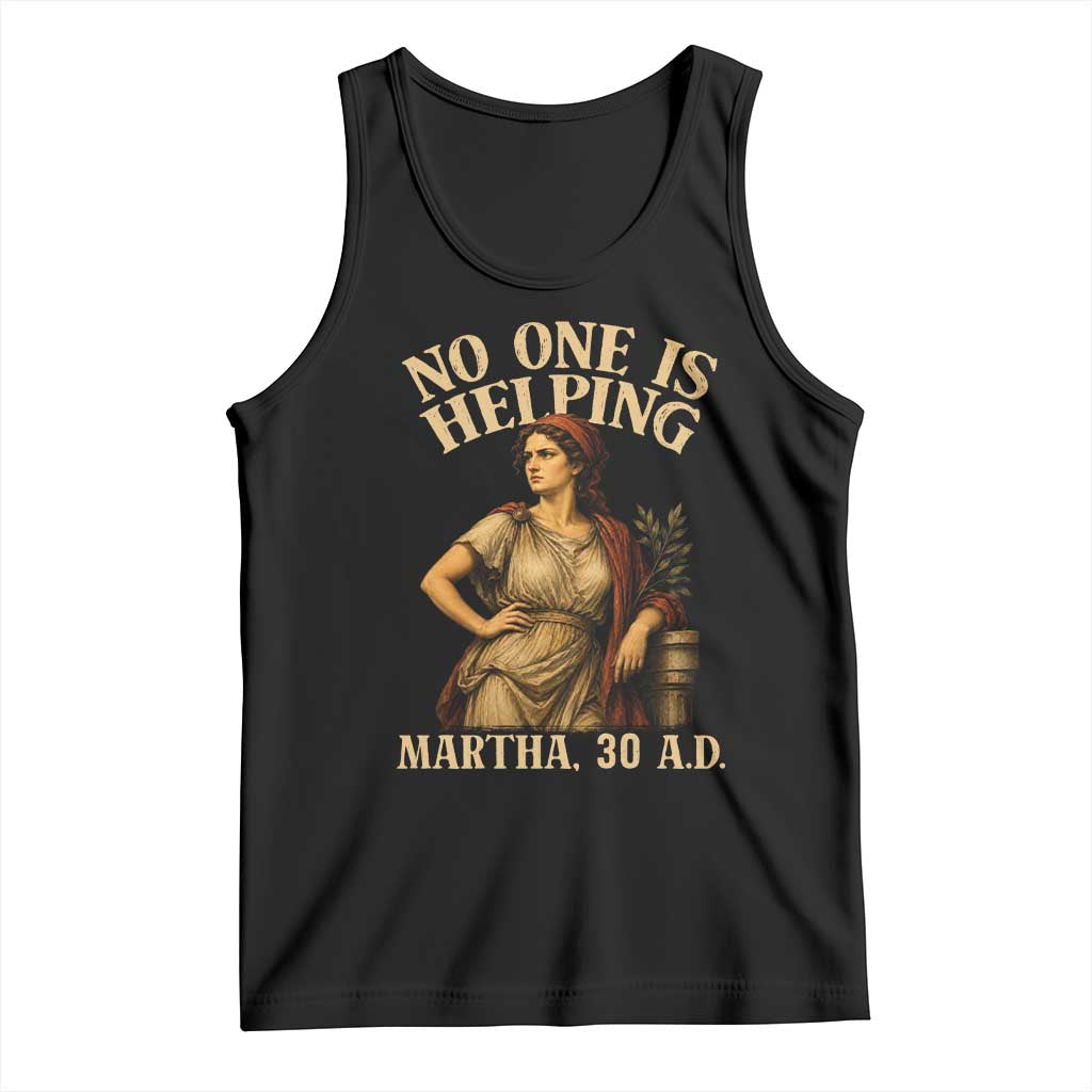 No One is Helping Martha 30 AD Funny Christian Tank Top TS11 Black Print Your Wear
