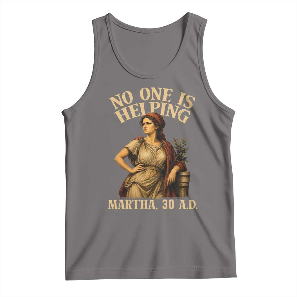 No One is Helping Martha 30 AD Funny Christian Tank Top TS11 Deep Heather Print Your Wear
