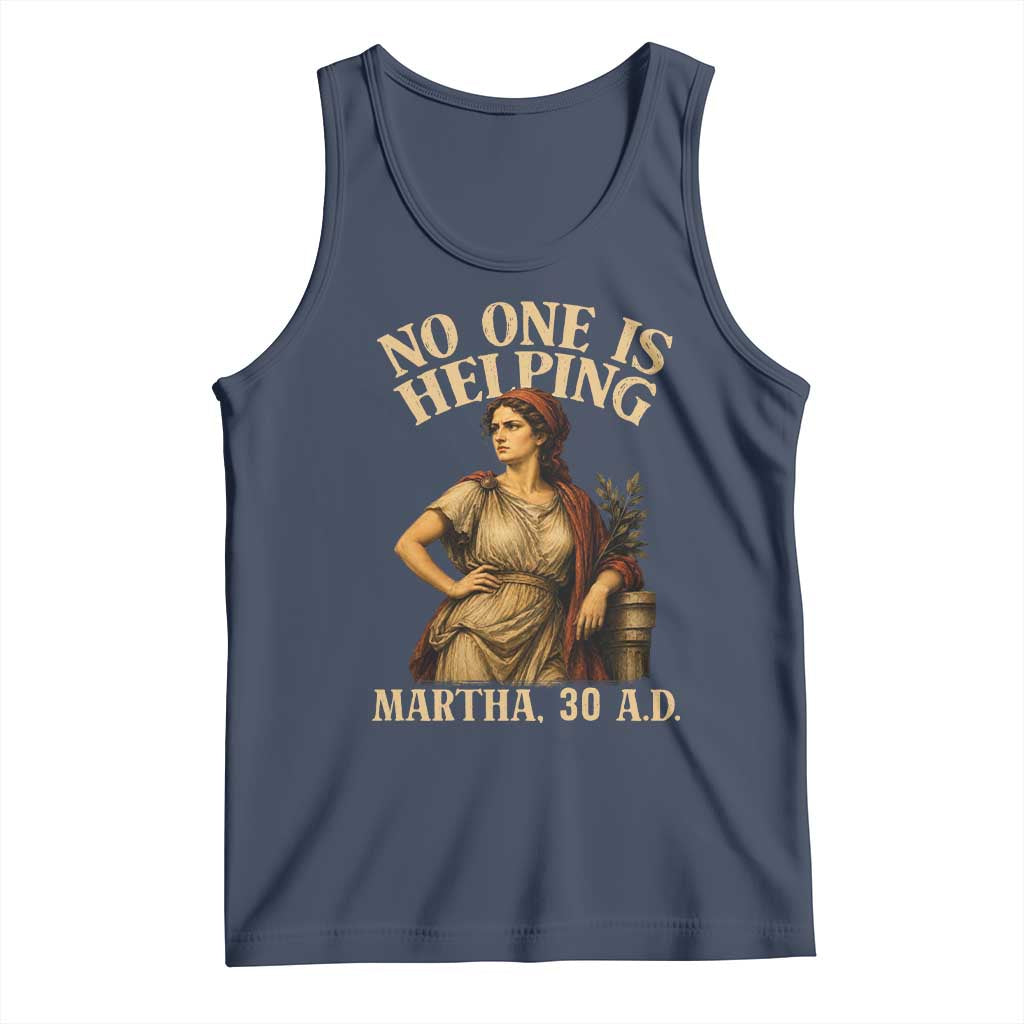 No One is Helping Martha 30 AD Funny Christian Tank Top TS11 Navy Print Your Wear