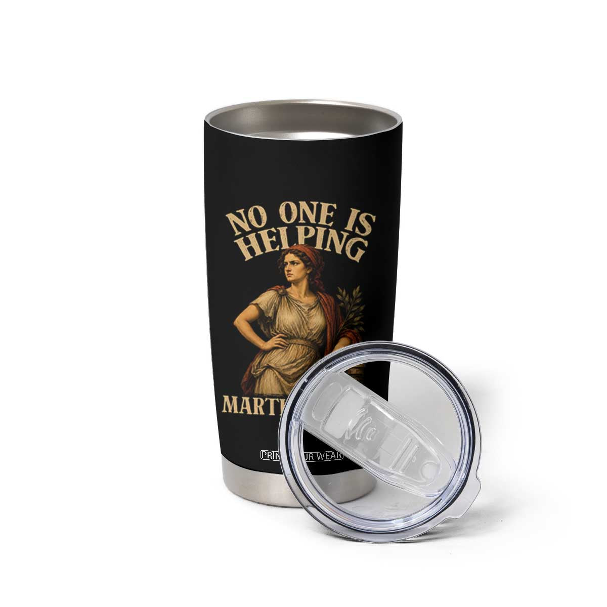 No One is Helping Martha 30 AD Funny Christian Tumbler Cup TS11 Print Your Wear