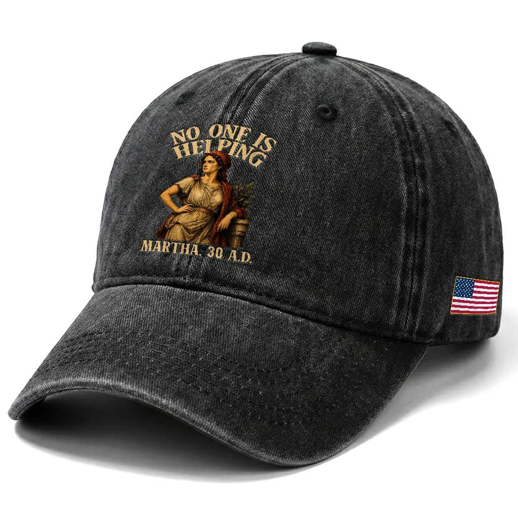 No One is Helping Martha 30 AD Funny Christian Washed Cotton Baseball Cap TS11 Print Your Wear