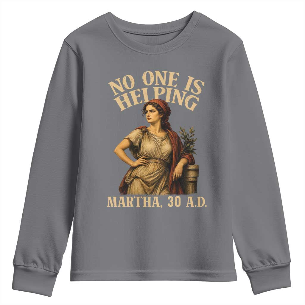 No One is Helping Martha 30 AD Funny Christian Youth Sweatshirt TS11 Charcoal Print Your Wear