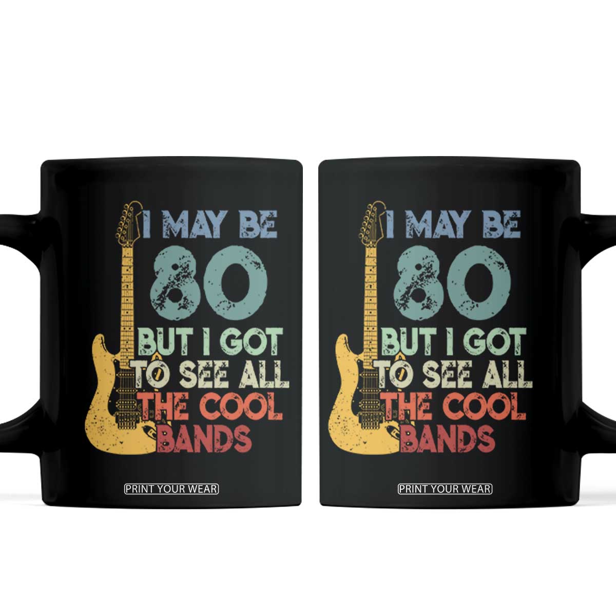 Funny 80th Birthday 80s Rock Lover Coffee Mug I May Be 80 But I Got To See All The Cool Bands TS11 Black Print Your Wear