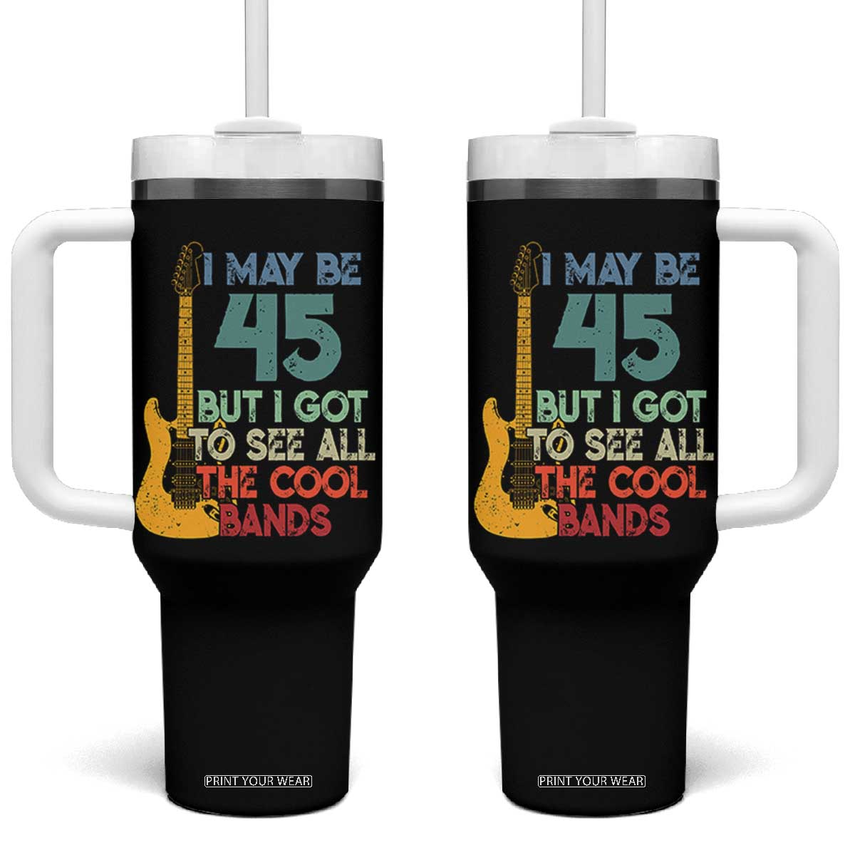 Funny 45th Birthday 80s Rock Lover Tumbler With Handle I May Be 45 But I Got To See All The Cool Bands TS11 One Size: 40 oz Black Print Your Wear