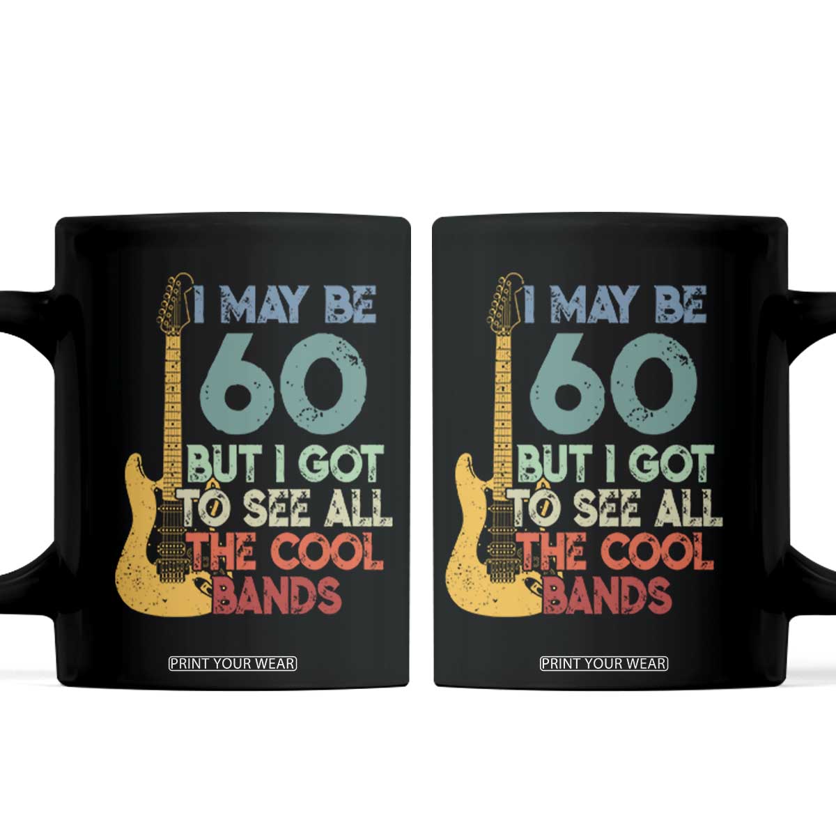 Funny 60th Birthday 80s Rock Lover Coffee Mug I May Be 60 But I Got To See All The Cool Bands TS11 Black Print Your Wear