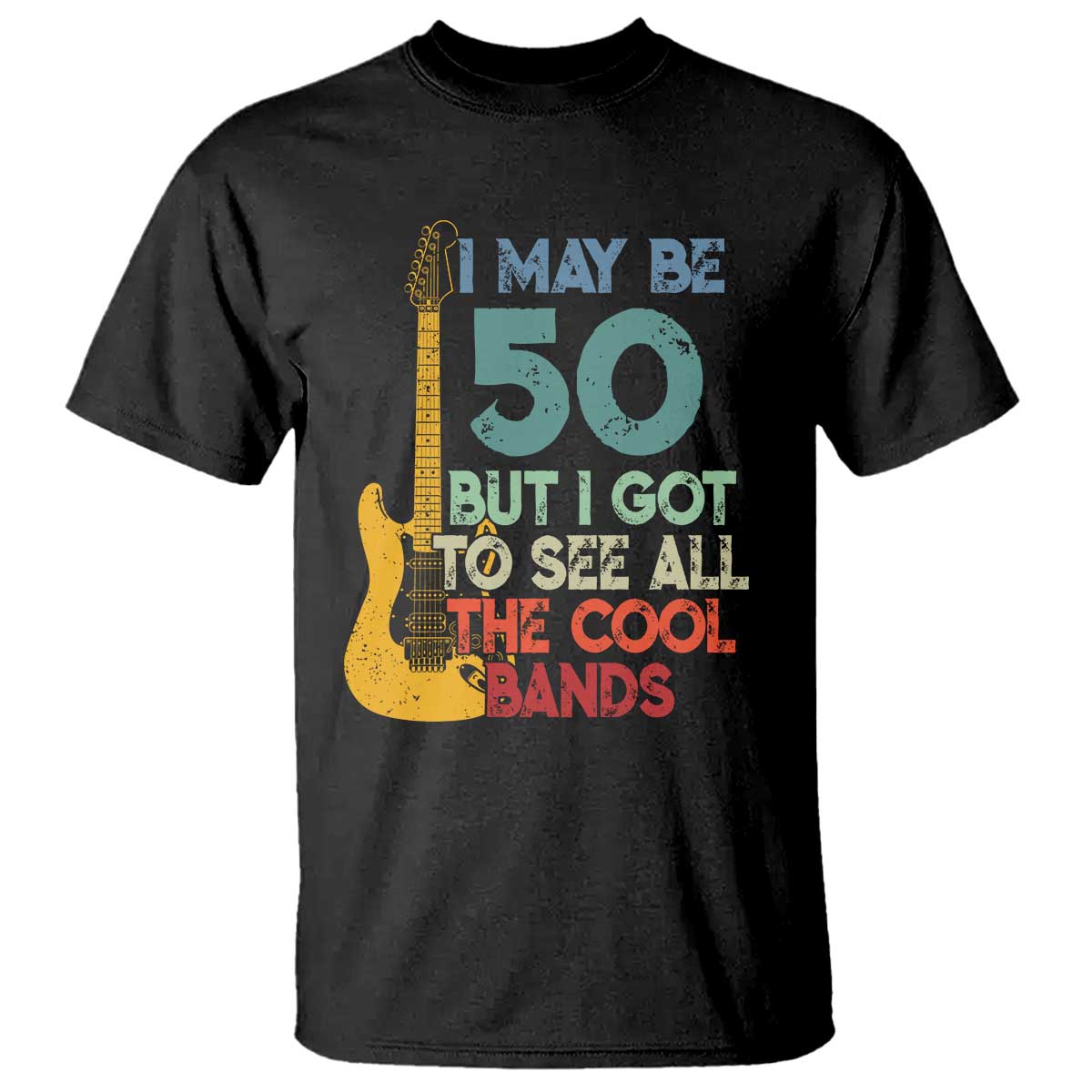Funny 50th Birthday 80s Rock Lover T Shirt I May Be 50 But I Got To See All The Cool Bands TS11 Black Print Your Wear