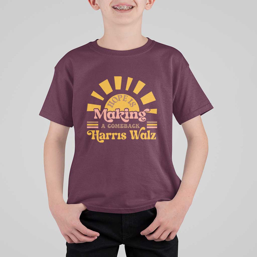 Harris Walz 2024 T Shirt For Kid Hope Is Making A Comeback Retro Sunshine TS11 Maroon Print Your Wear